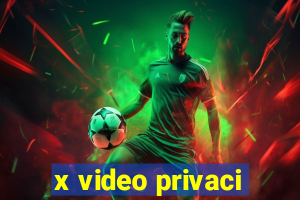 x video privaci